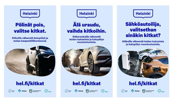 Esimerkkejä kitkarengaskampanjan mainoksista, joissa on tekstit "Pölinät pois, valitse kitkat.", "Älä uraudu, vaihda kitkoihin." ja "Sähköautoilija, valitsethan sinäkin kitkat?".